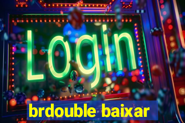 brdouble baixar